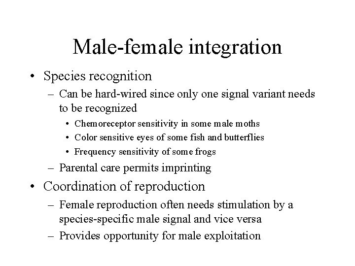 Male-female integration • Species recognition – Can be hard-wired since only one signal variant