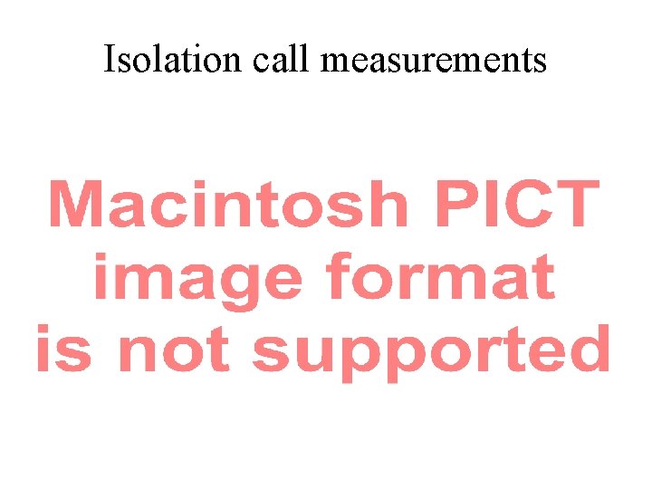 Isolation call measurements 