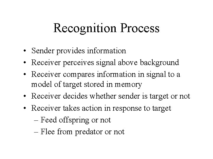 Recognition Process • Sender provides information • Receiver perceives signal above background • Receiver