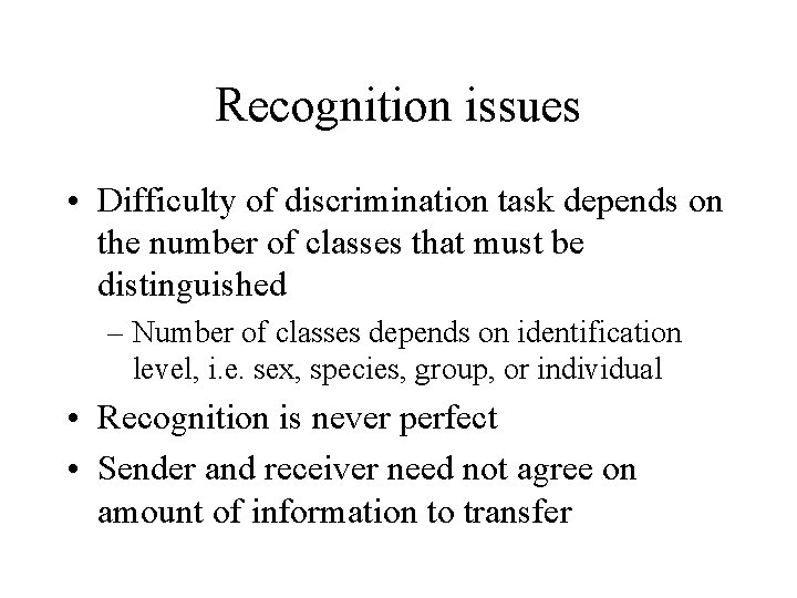 Recognition issues • Difficulty of discrimination task depends on the number of classes that