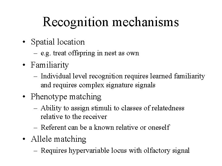 Recognition mechanisms • Spatial location – e. g. treat offspring in nest as own
