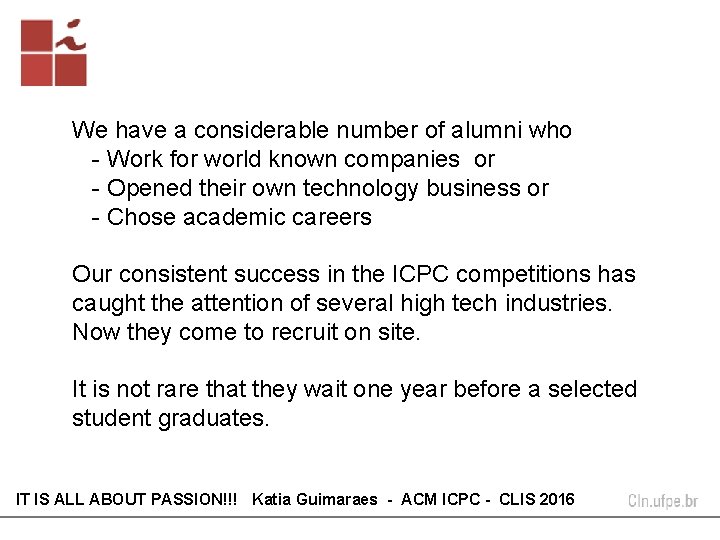 We have a considerable number of alumni who - Work for world known companies We have a considerable number of alumni who - Work for world known companies