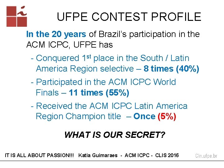 UFPE CONTEST PROFILE In the 20 years of Brazil’s participation in the ACM ICPC, UFPE CONTEST PROFILE In the 20 years of Brazil’s participation in the ACM ICPC,
