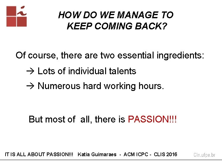 HOW DO WE MANAGE TO KEEP COMING BACK? Of course, there are two essential HOW DO WE MANAGE TO KEEP COMING BACK? Of course, there are two essential