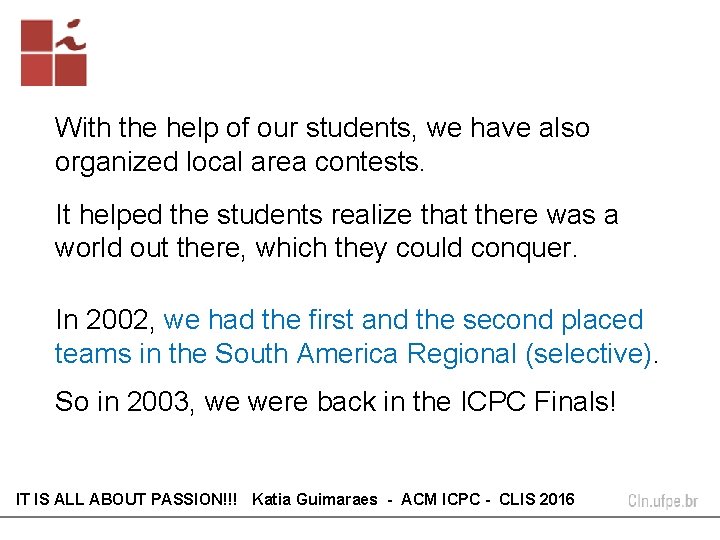 With the help of our students, we have also organized local area contests. It With the help of our students, we have also organized local area contests. It