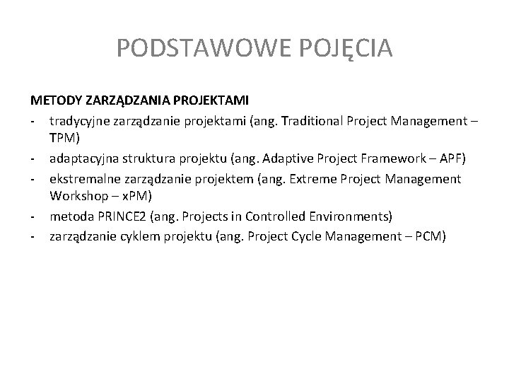 PODSTAWOWE POJĘCIA METODY ZARZĄDZANIA PROJEKTAMI - tradycyjne zarządzanie projektami (ang. Traditional Project Management –
