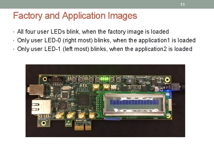 11 Factory and Application Images • All four user LEDs blink, when the factory