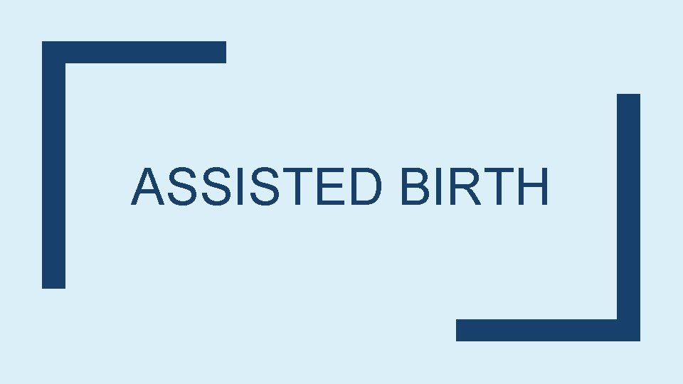 ASSISTED BIRTH 