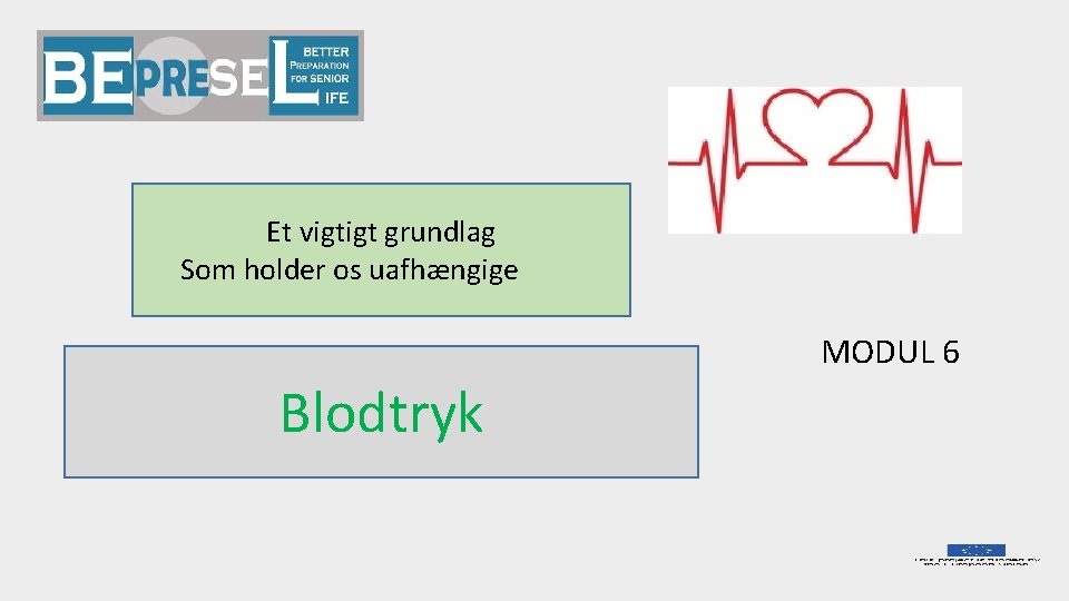 Et vigtigt grundlag Som holder os uafhængige MODUL 6 Blodtryk 