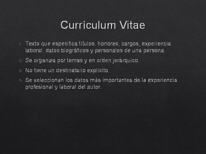 Currículum Vitae Texto que especifica títulos, honores, cargos, experiencia laboral, datos biográficos y personales