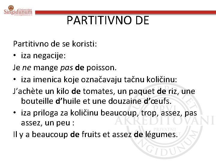 PARTITIVNO DE Partitivno de se koristi: • iza negacije: Je ne mange pas de