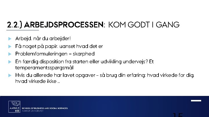 2. 2. ) ARBEJDSPROCESSEN: KOM GODT I GANG Arbejd, når du arbejder! Få noget