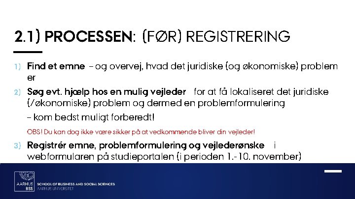 2. 1) PROCESSEN: (FØR) REGISTRERING 1) 2) Find et emne – og overvej, hvad