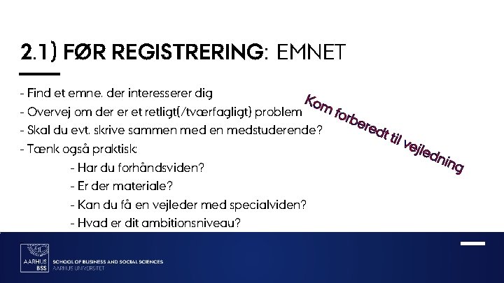 2. 1) FØR REGISTRERING: EMNET - Find et emne, der interesserer dig Kom -