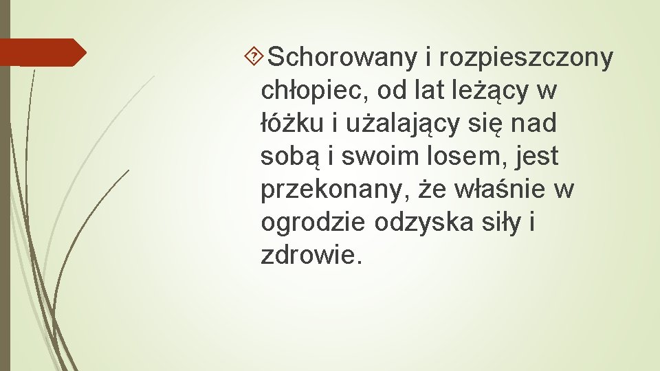  Schorowany i rozpieszczony chłopiec, od lat leżący w łóżku i użalający się nad