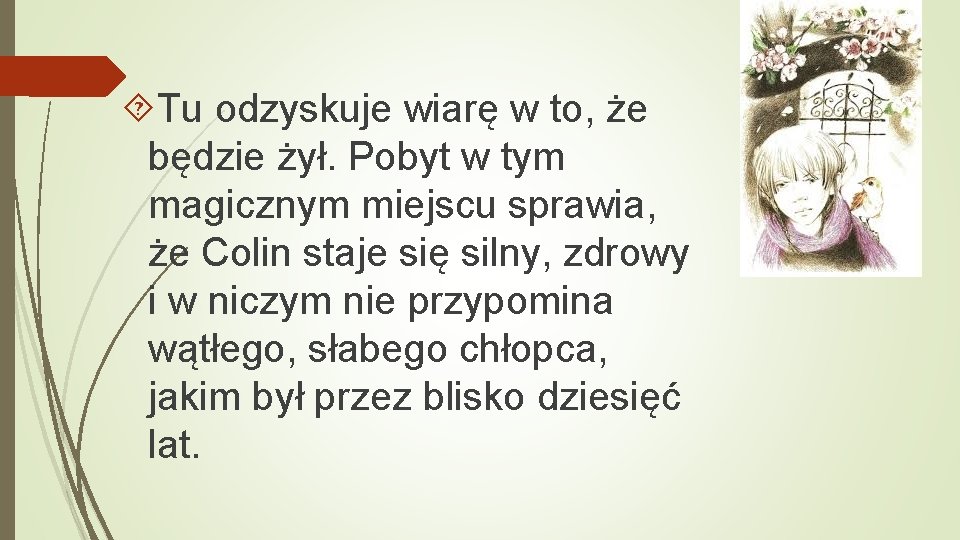  Tu odzyskuje wiarę w to, że będzie żył. Pobyt w tym magicznym miejscu