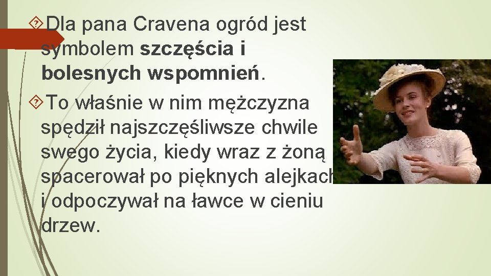  Dla pana Cravena ogród jest symbolem szczęścia i bolesnych wspomnień. To właśnie w