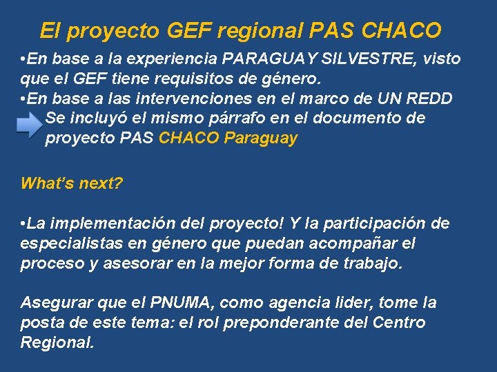 El proyecto GEF regional PAS CHACO • En base a la experiencia PARAGUAY SILVESTRE,