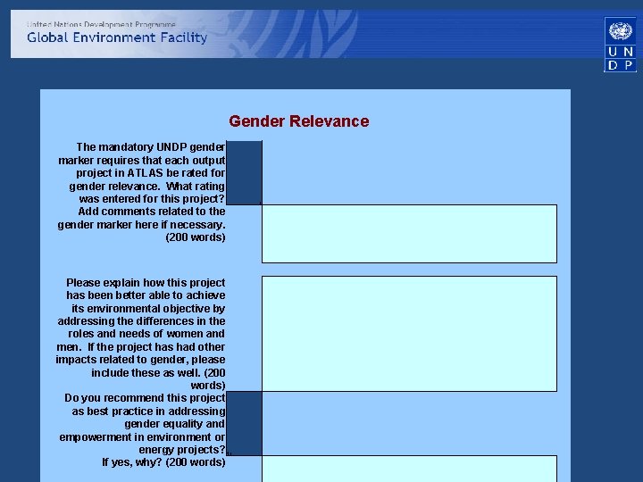 Gender Relevance The mandatory UNDP gender marker requires that each output project in ATLAS