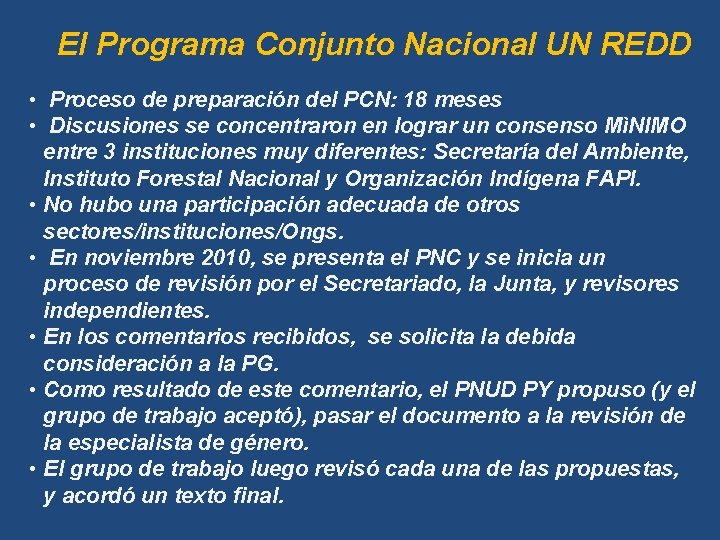 El Programa Conjunto Nacional UN REDD • Proceso de preparación del PCN: 18 meses