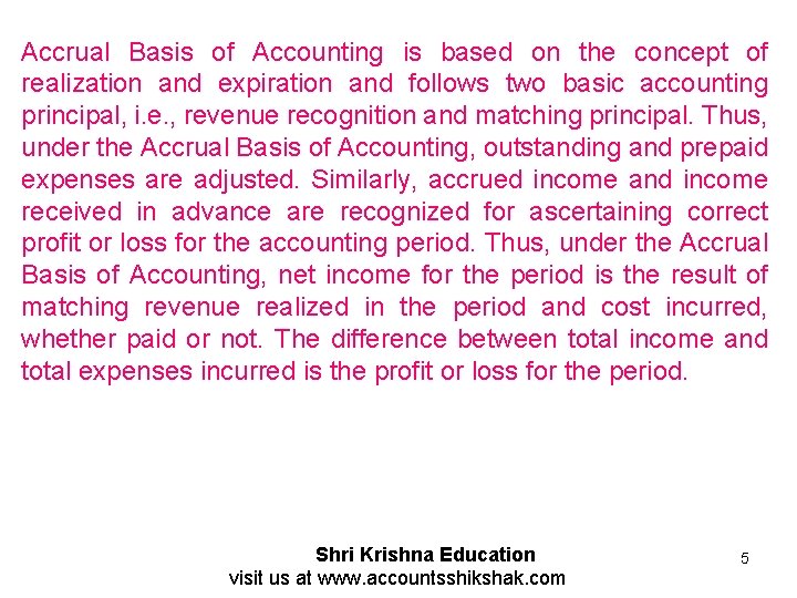 Accrual Basis of Accounting is based on the concept of realization and expiration and