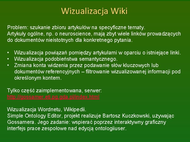 Wizualizacja Wiki Problem: szukanie zbioru artykułów na specyficzne tematy. Artykuły ogólne, np. o neuroscience,