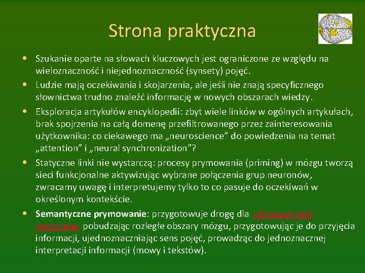 Strona praktyczna • Szukanie oparte na słowach kluczowych jest ograniczone ze względu na •