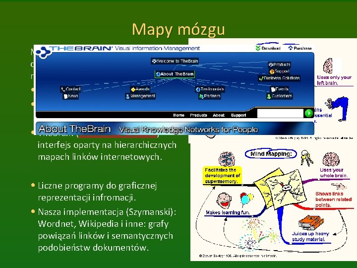 Mapy mózgu: spróbuj przedstawić organizację informacji podobnie jak w mózgu eksperta. • Wiele książek