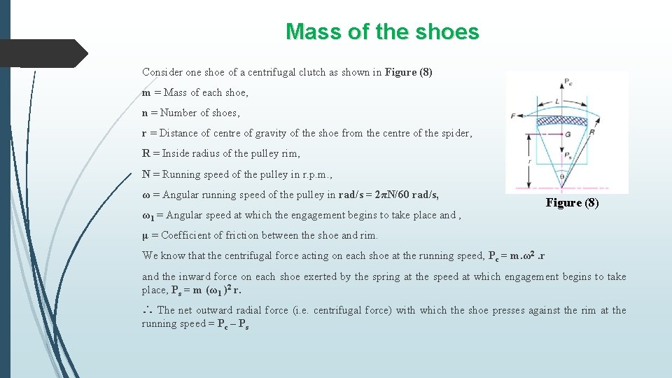 Mass of the shoes Consider one shoe of a centrifugal clutch as shown in