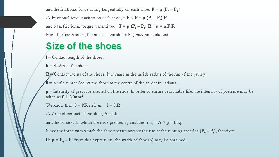 and the frictional force acting tangentially on each shoe, F = μ (Pc –