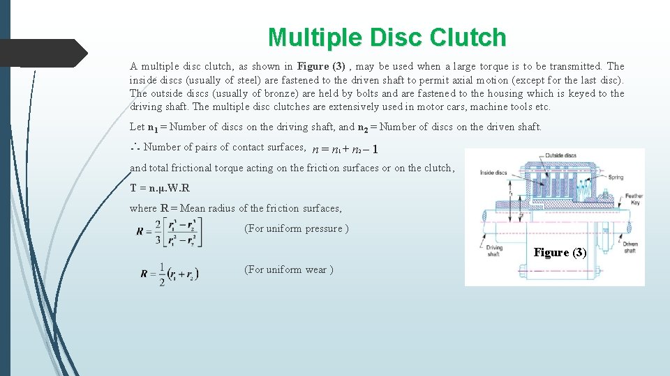 Multiple Disc Clutch A multiple disc clutch, as shown in Figure (3) , may