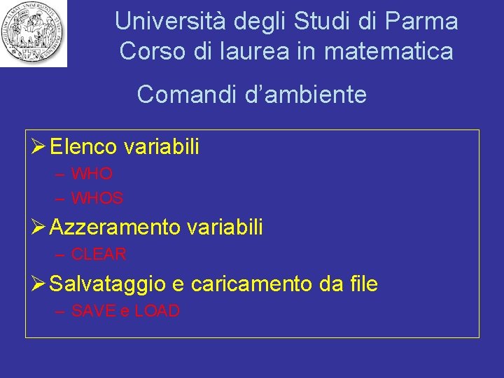 Università degli Studi di Parma Corso di laurea in matematica Comandi d’ambiente Ø Elenco