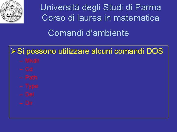 Università degli Studi di Parma Corso di laurea in matematica Comandi d’ambiente Ø Si