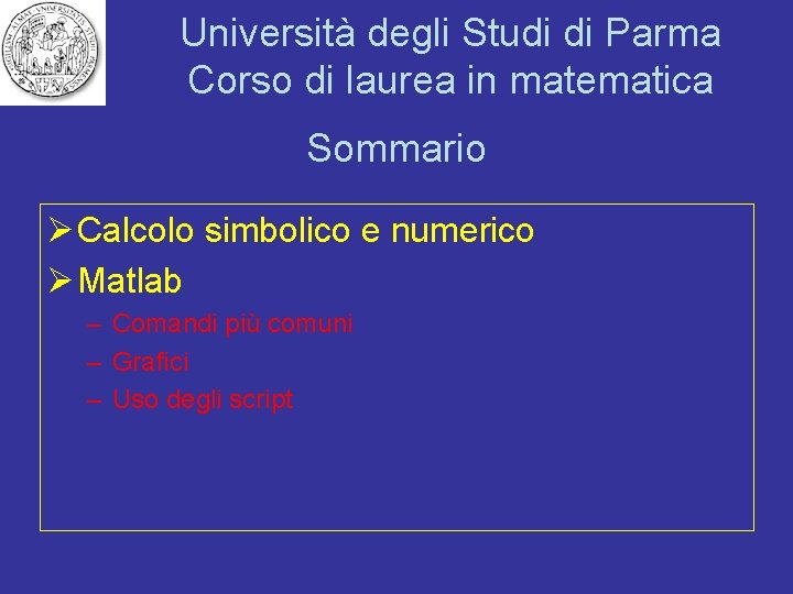 Università degli Studi di Parma Corso di laurea in matematica Sommario Ø Calcolo simbolico