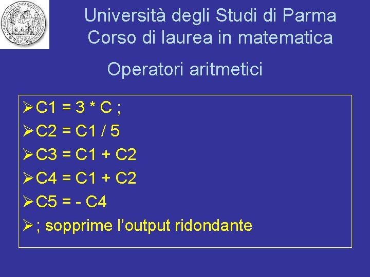 Università degli Studi di Parma Corso di laurea in matematica Operatori aritmetici Ø C