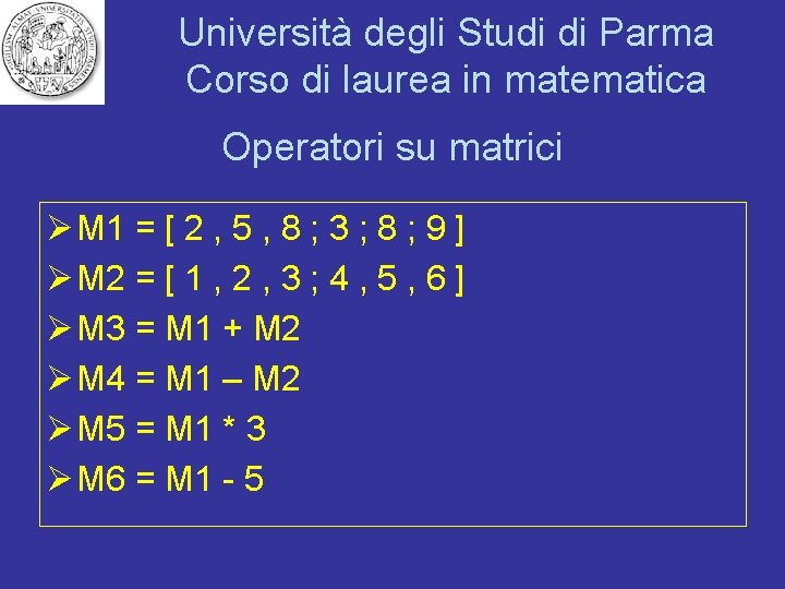 Università degli Studi di Parma Corso di laurea in matematica Operatori su matrici Ø