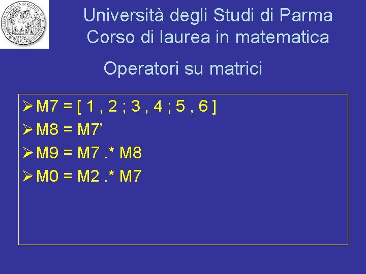 Università degli Studi di Parma Corso di laurea in matematica Operatori su matrici Ø