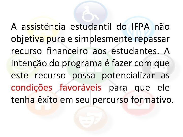 A assistência estudantil do IFPA não objetiva pura e simplesmente repassar recurso financeiro aos