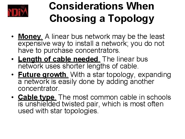 Considerations When Choosing a Topology • Money. A linear bus network may be the