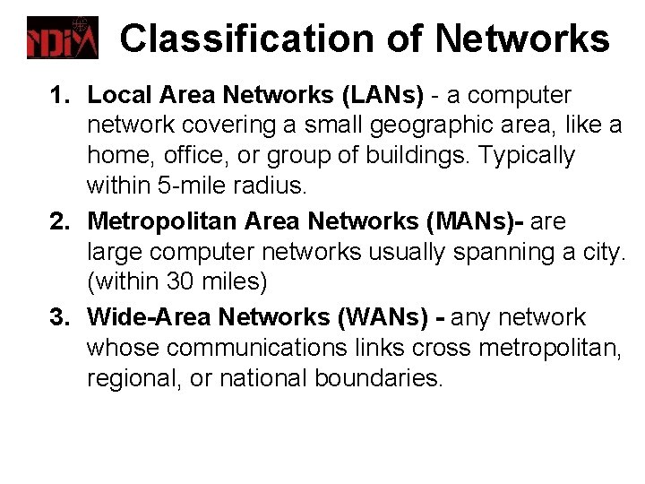 Classification of Networks 1. Local Area Networks (LANs) - a computer network covering a