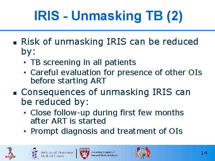 IRIS - Unmasking TB (2) n Risk of unmasking IRIS can be reduced by: