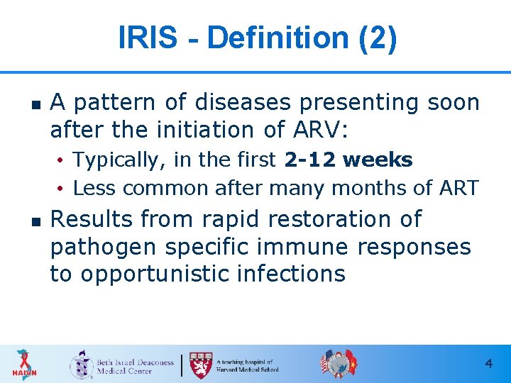 IRIS - Definition (2) n A pattern of diseases presenting soon after the initiation