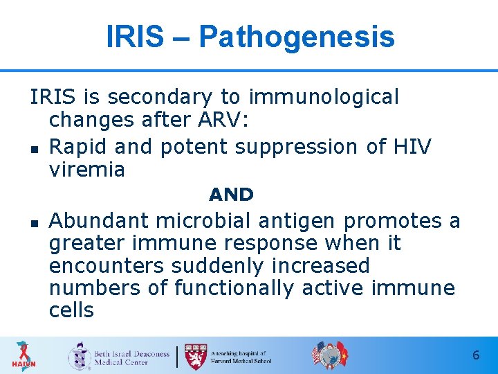 IRIS – Pathogenesis IRIS is secondary to immunological changes after ARV: n Rapid and