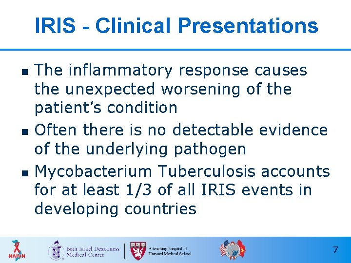 IRIS - Clinical Presentations n n n The inflammatory response causes the unexpected worsening
