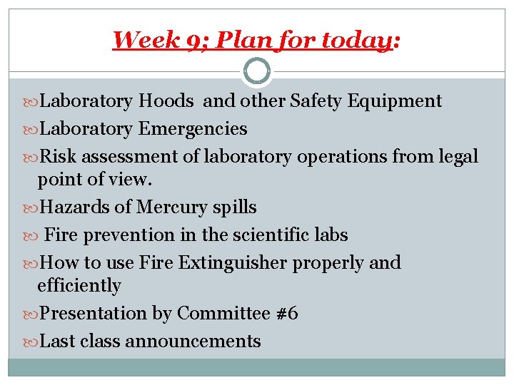 Week 9; Plan for today: Laboratory Hoods and other Safety Equipment Laboratory Emergencies Risk