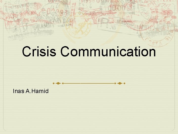 Crisis Communication Inas A. Hamid 