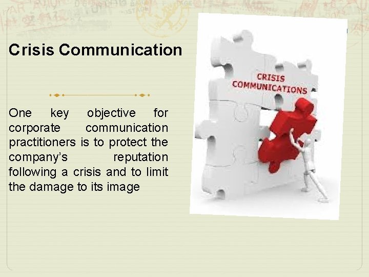 Crisis Communication One key objective for corporate communication practitioners is to protect the company’s