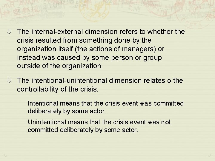  The internal-external dimension refers to whether the crisis resulted from something done by