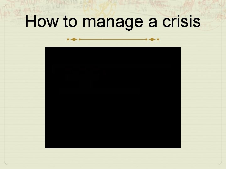 How to manage a crisis 