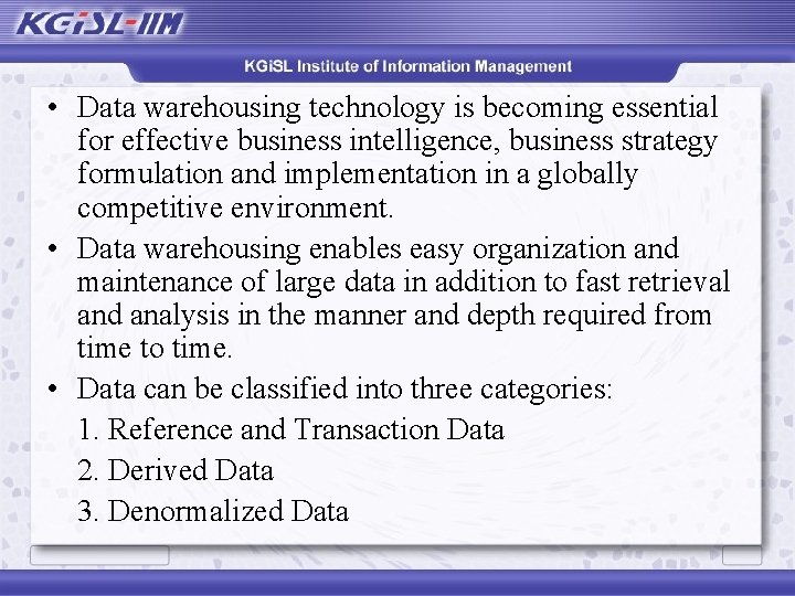  • Data warehousing technology is becoming essential for effective business intelligence, business strategy
